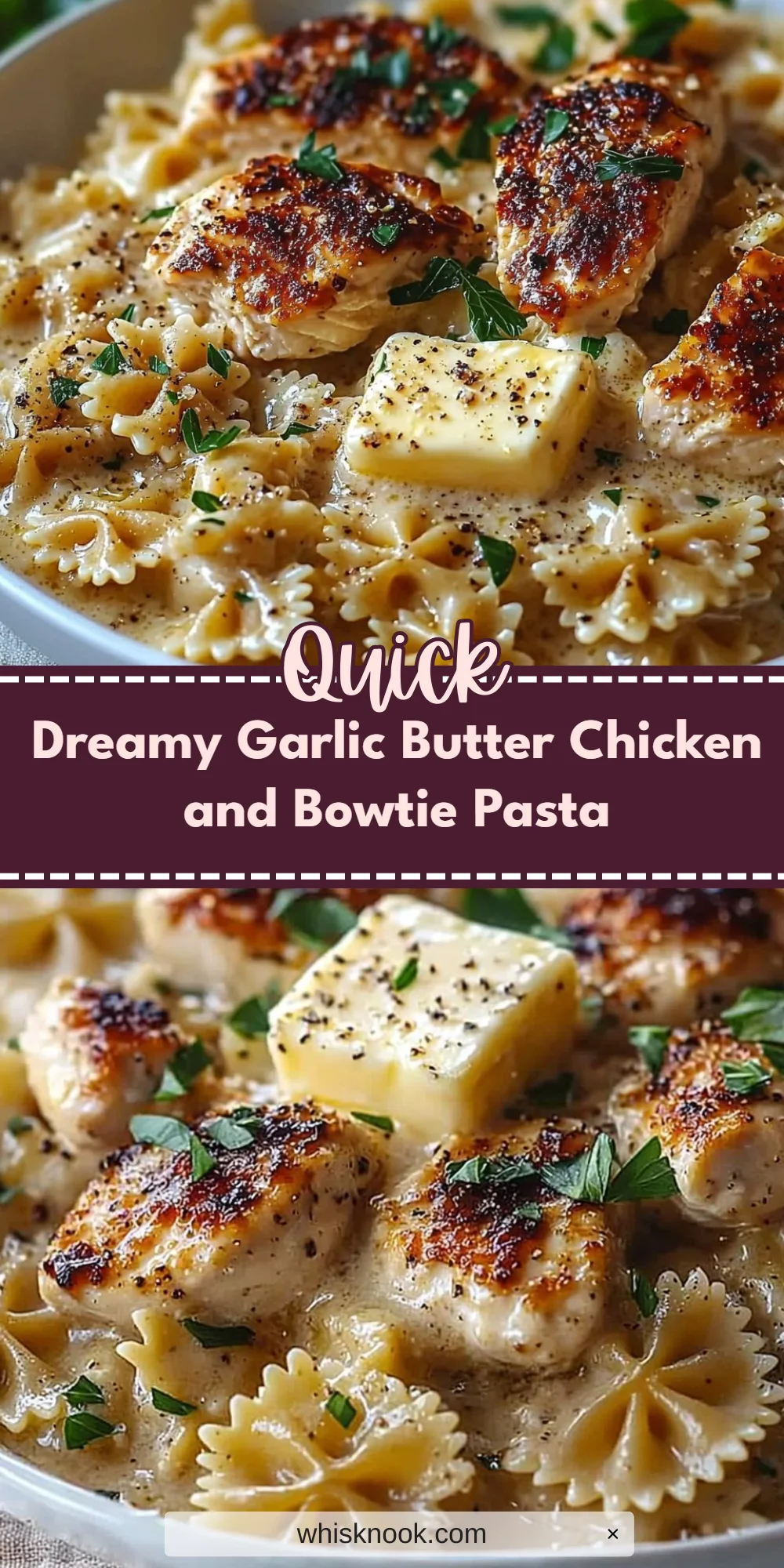 Dreamy Garlic Butter Chicken and Bowtie Pasta