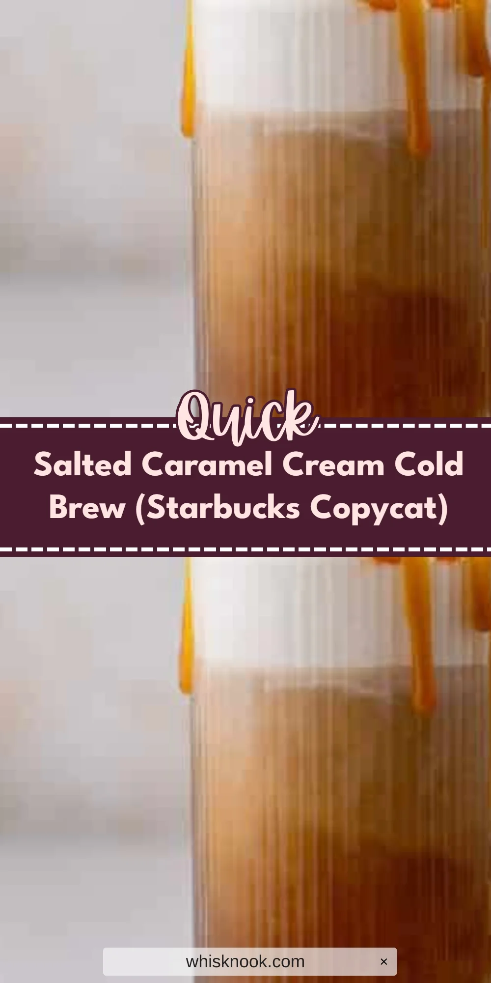 Salted Caramel Cream Cold Brew (Starbucks Copycat)